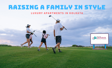 Raising a Family in Style: Luxury Apartments in Kolkata