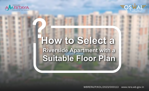 How to Select a Riverside Apartment with a Suitable Floor Plan